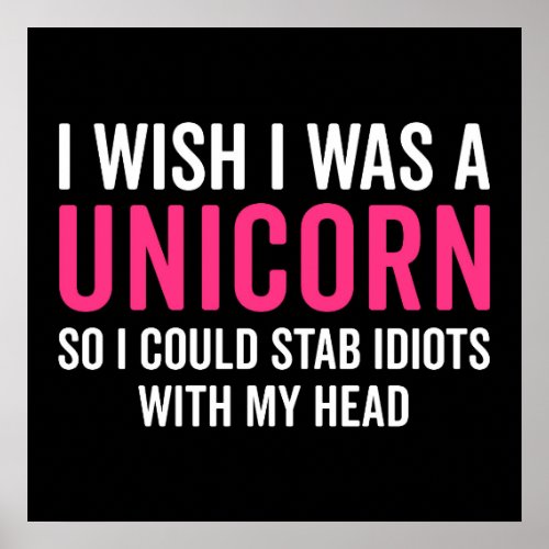 Wish I Was A Unicorn Funny Quote Poster