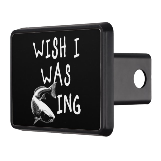 ***WISH I WAS FISHING*** SUPER COOL HITCH COVER (Left)