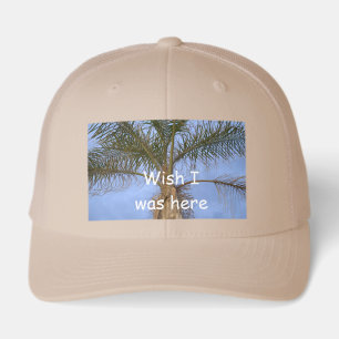 Wish I was here Humor Palm Tree Trucker Hat