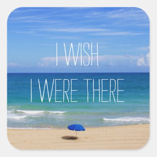 Wish I Were There _ Blue Beach Umbrella Square Sticker