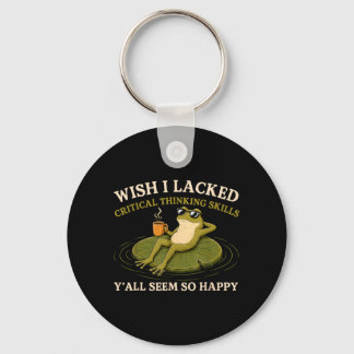 Wish Lacked Critical Thinking Skills Yall Seem Keychain