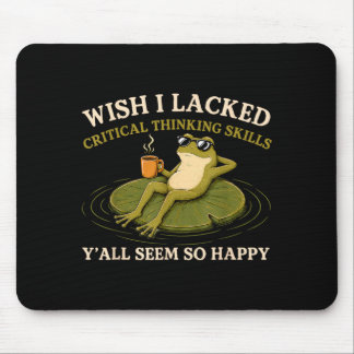 Wish Lacked Critical Thinking Skills Yall Seem Mouse Pad
