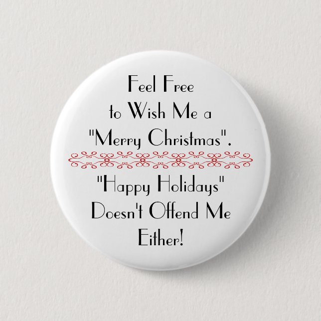 Wish Me Merry Christmas. Happy Holidays Too! Pinback Button (Front)