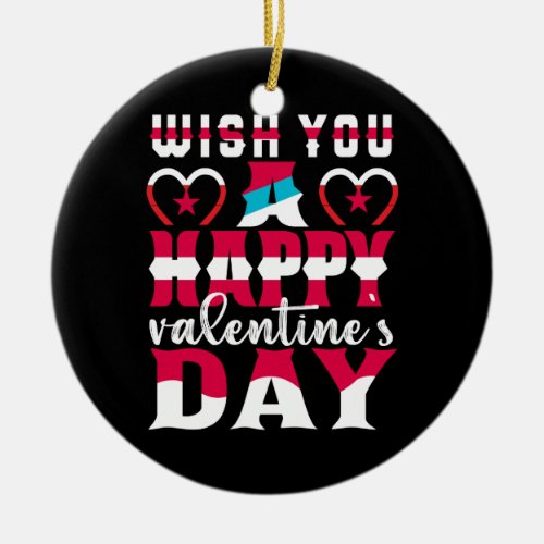 Wish You A Happy Valentines Day Ceramic Ornament
