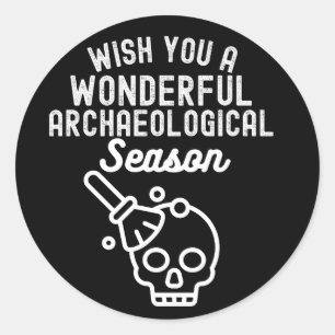 Wish You a Wonderful Archaeological Season Classic Round Sticker