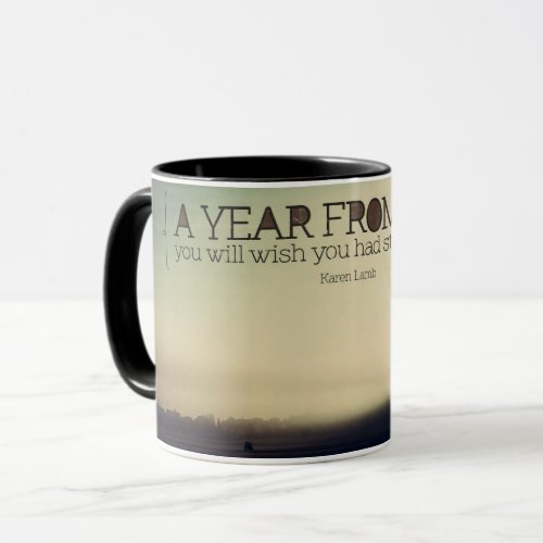 Wish You Had Started Today Mug