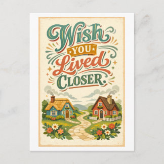 "Wish You Lived Closer" Postcard