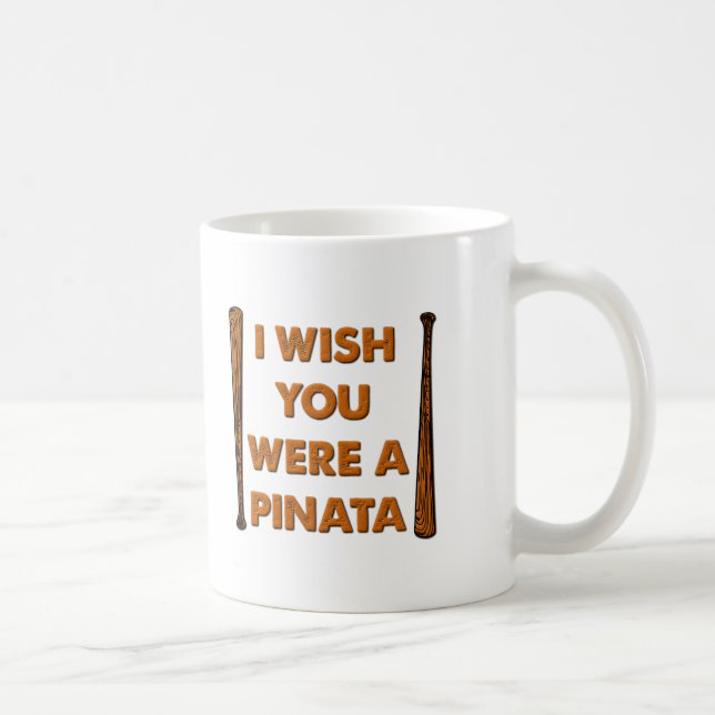 Wish You Were A Pinata Funny Mug (Right)