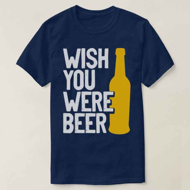 Wish you were beer 2 T-Shirt (Design Front)