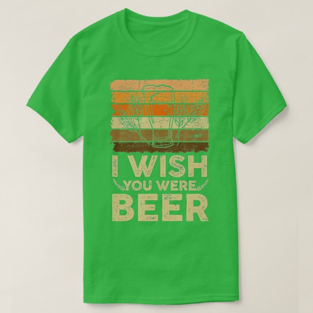 Wish You Were Beer (6)  T-Shirt (Design Front)