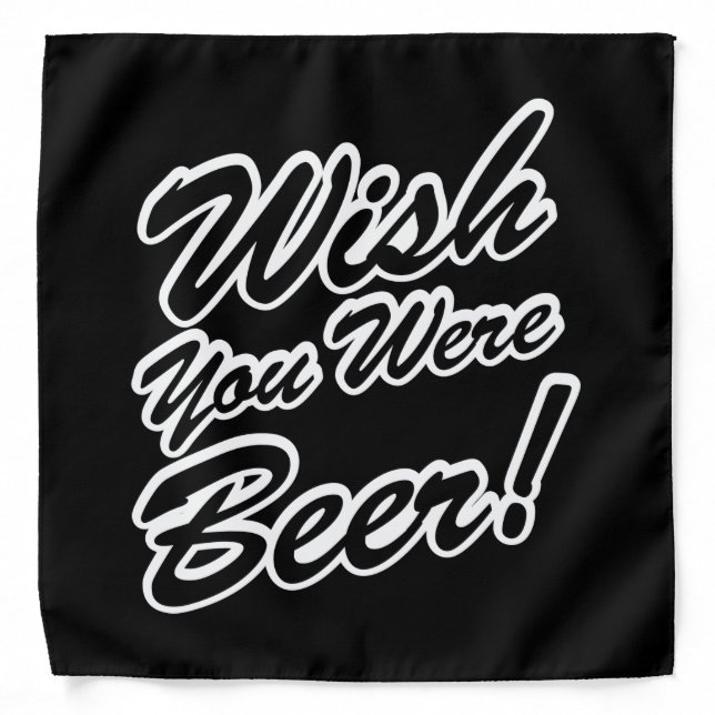 Wish You Were Beer! Bandana (Front)