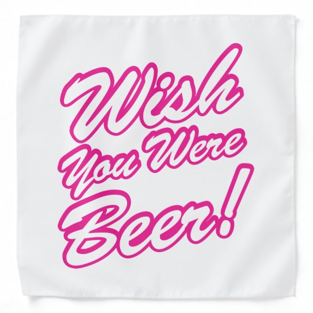 Wish You Were Beer! Bandana (Front)