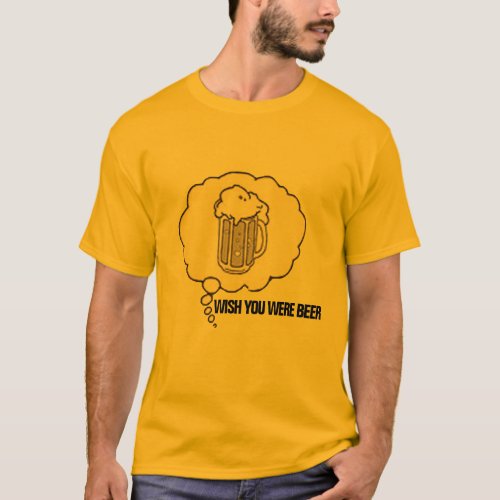 wish you were beer fishing funny bbq summer fun T_Shirt