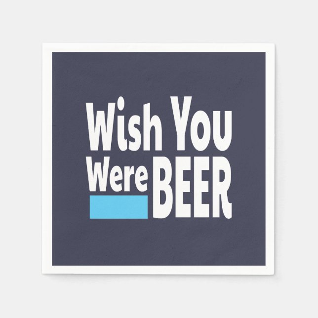 Wish You Were BEER funny Napkins (Front)