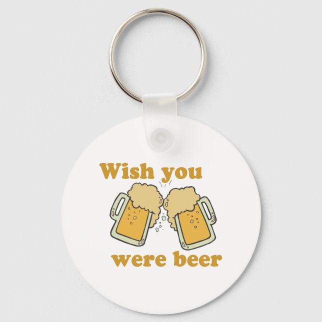 WISH YOU WERE BEER KEYCHAIN (Front)