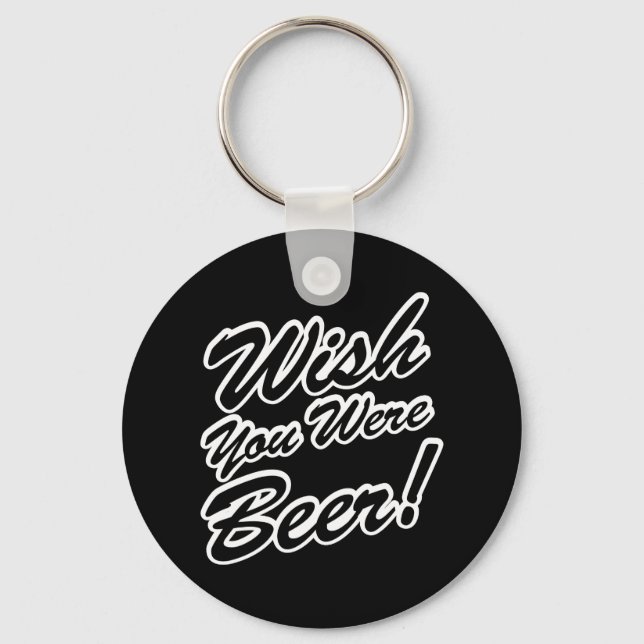 Wish You Were Beer! Keychain (Front)