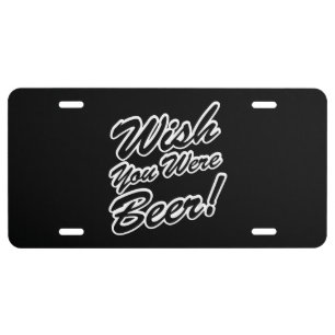 Wish You Were Beer! License Plate