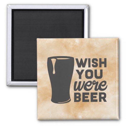 Wish You Were Beer Magnet