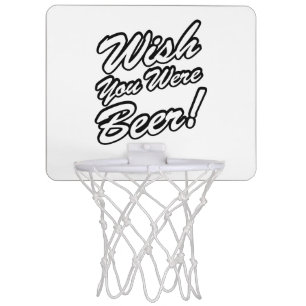 Wish You Were Beer! Mini Basketball Hoop