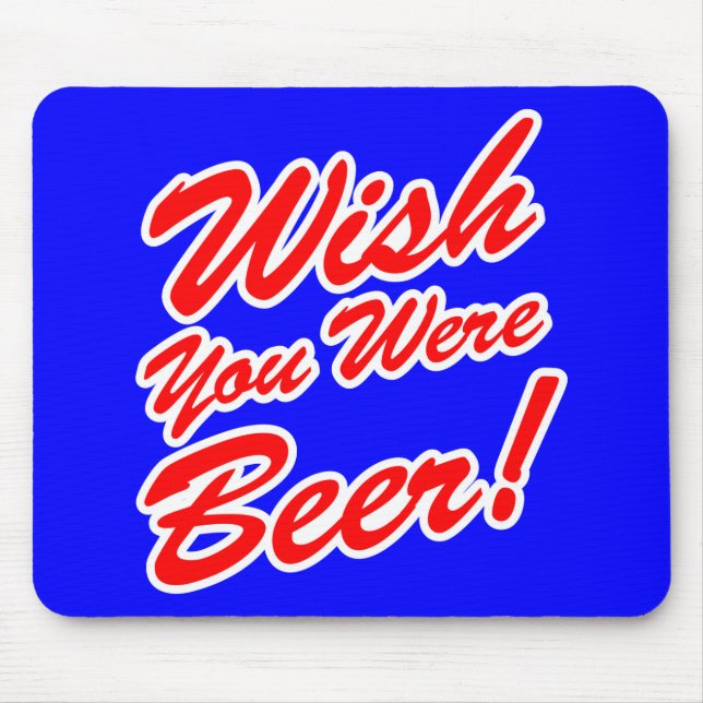 Wish You Were Beer! Mouse Pad (Front)