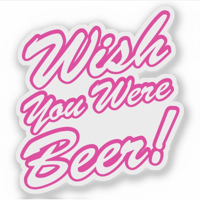 Wish You Were Beer! Sticker (Front)