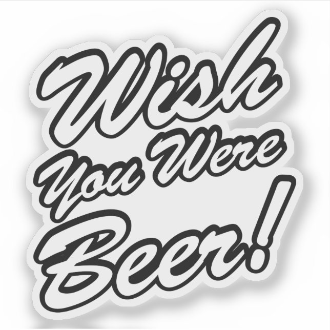 Wish You Were Beer! Sticker (Front)