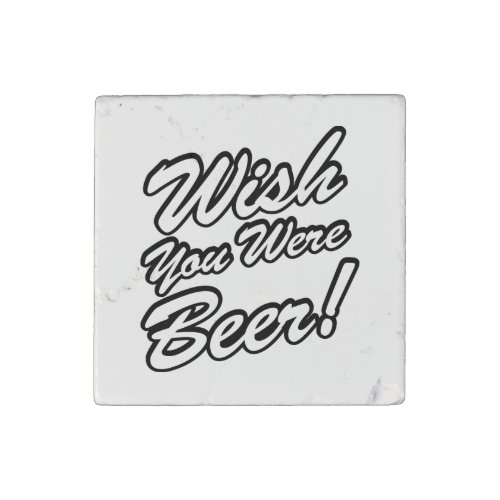 Wish You Were Beer Stone Magnet