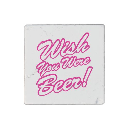 Wish You Were Beer Stone Magnet