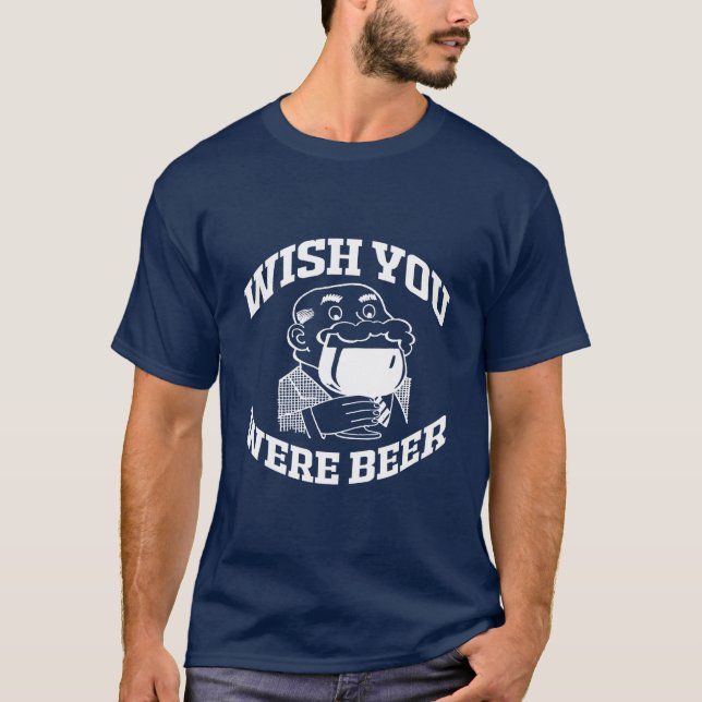 WISH YOU WERE BEER T-Shirt (Front)