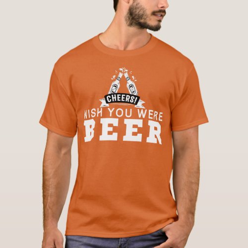 Wish You Were Beer T_Shirt
