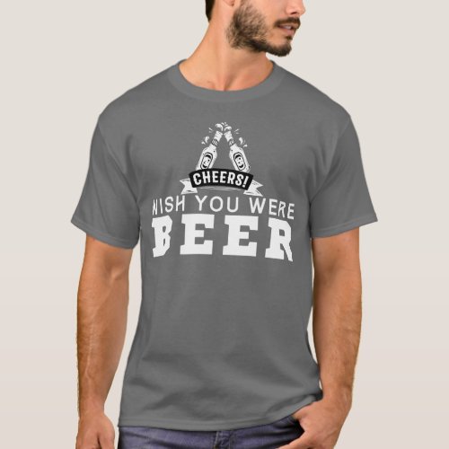 Wish You Were Beer T_Shirt
