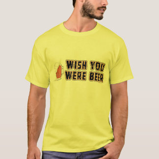 Wish you were Beer T-Shirt