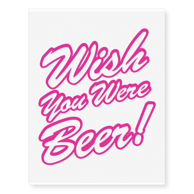 Wish You Were Beer! Temporary Tattoos (Front)