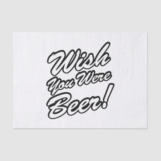 Wish You Were Beer! Tissue Paper (Front)