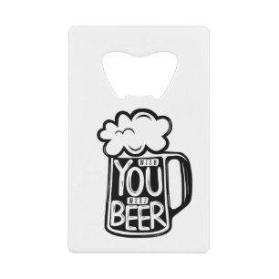 Wish You Were Beer Typography Credit Card Bottle Opener