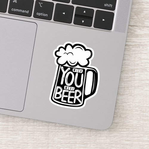 Wish You Were Beer Typography Sticker