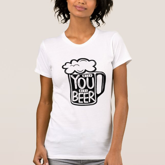 Wish You Were Beer Typography T-Shirt (Front)