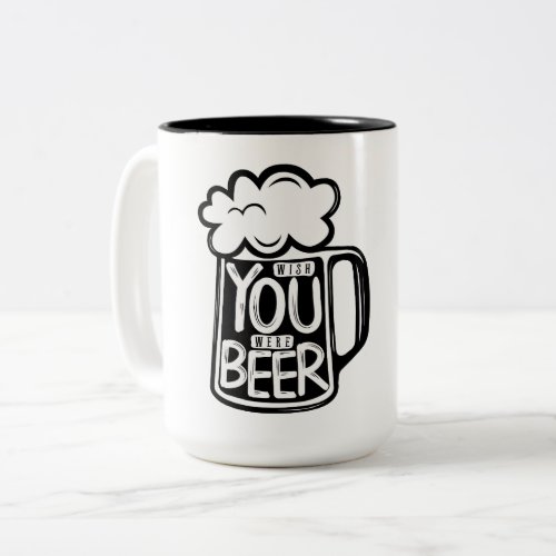 Wish You Were Beer Typography Two_Tone Coffee Mug