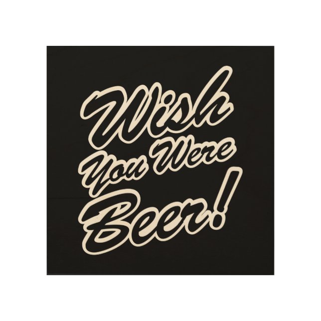 Wish You Were Beer! Wood Wall Decor (Front)