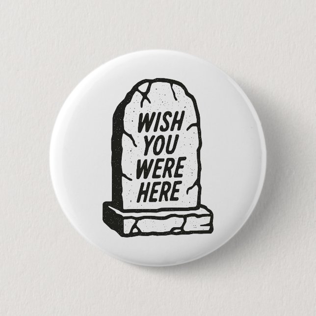Wish You Were Here Button (Front)