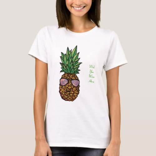 Wish You Were Here Pineapple T_shirt