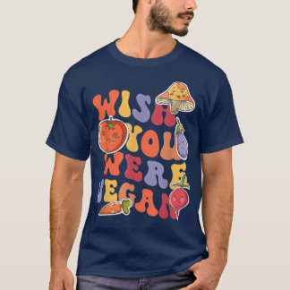 Wish You Were Vegan World Vegetarian Day Veggies L T-Shirt