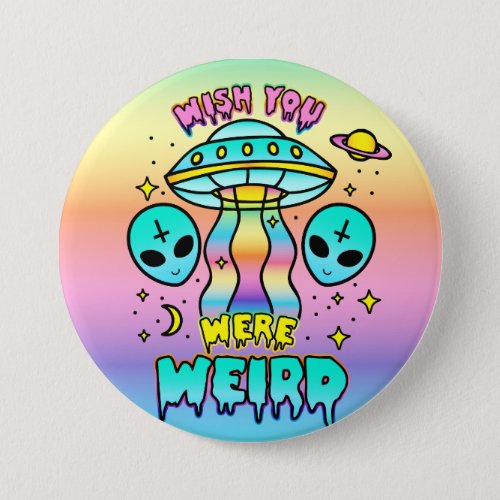 Wish You Were Weird _ Aliens Button