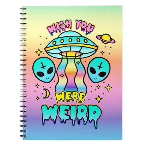 Wish You Were Weird _ Aliens Notebook