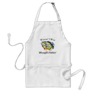 Wishin I Was Bluegill Fishin Adult Apron