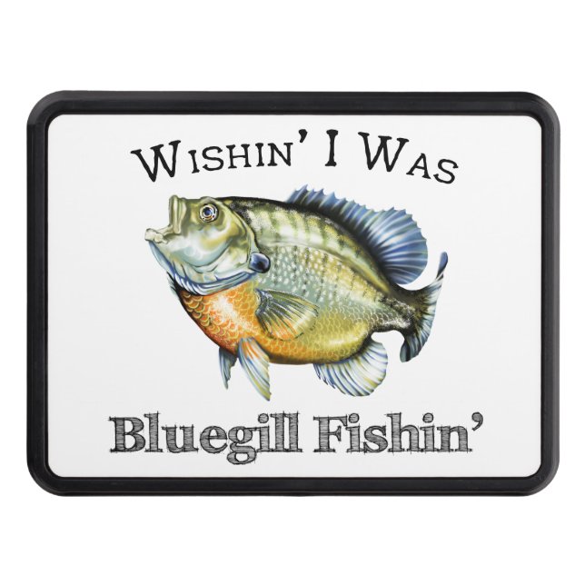 Wishin I Was Bluegill Fishin Hitch Cover (Front)
