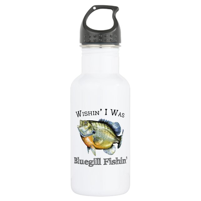 Wishin I Was Bluegill Fishin Stainless Steel Water Bottle (Front)