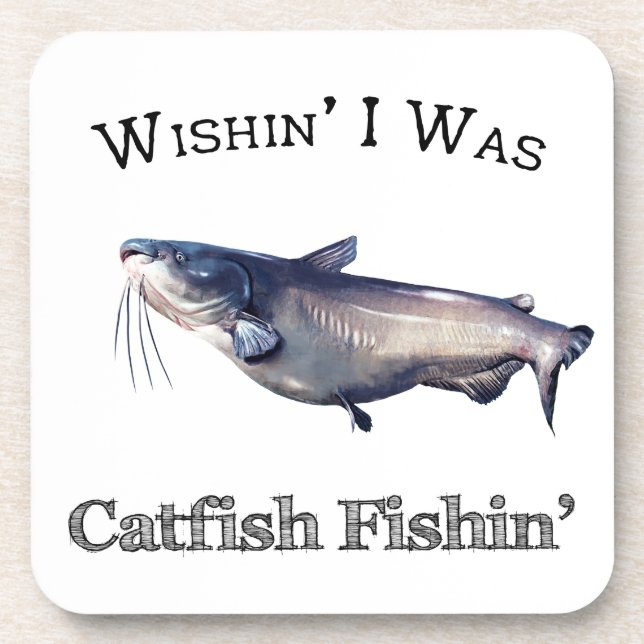 Wishin I Was Catfish Fishin Beverage Coaster (Front)