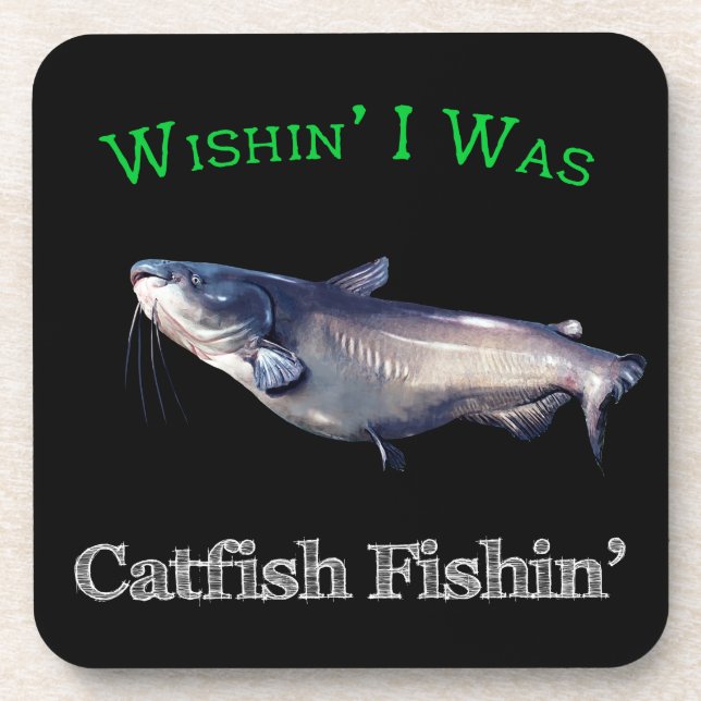 Wishin I Was Catfish Fishin Beverage Coaster (Front)