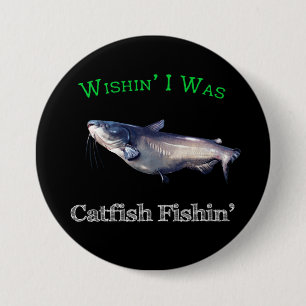 Wishin I Was Catfish Fishin Button